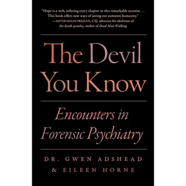 The Devil You Know: Encounters in Forensic Psychiatry