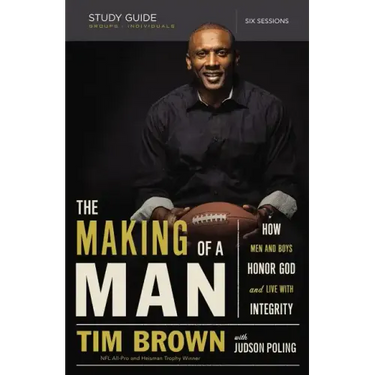 The Making of a Man Study Guide: How Men and Boys Honor God and Live with Integrity