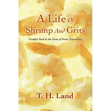A Life Of Shrimp And Grits: Comfort Food in the Form of Poetic Expressions
