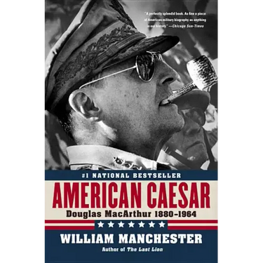 American Caesar: Douglas MacArthur 1880 - 1964