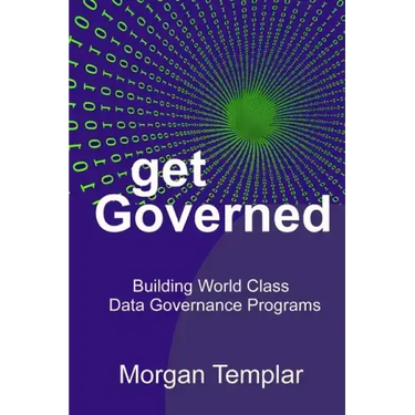 Get Governed: Building World Class Data Governance Programs