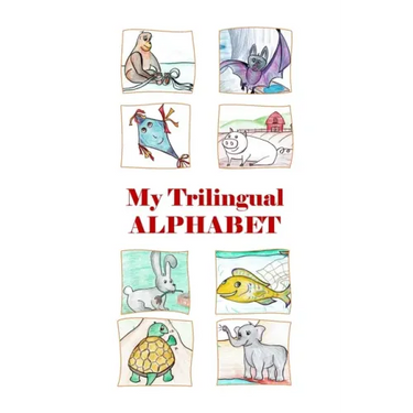 My Trilingual Alphabet: Animal-filled adventure thru English, Russian and French