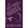 My Safe Word is Harder