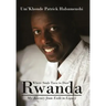 Rwanda, Where Souls Turn to Dust: My Journey from Exile to Legacy