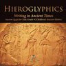 Hieroglyphics: Writing in Ancient Times Ancient Egypt for Kids Grade 4 Children's Ancient History