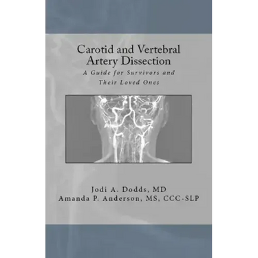 Carotid and Vertebral Artery Dissection: A Guide For Survivors and Their Loved Ones