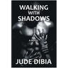 Walking With Shadows
