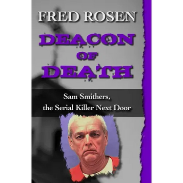 Deacon of Death: Sam Smithers, the Serial Killer Next Door