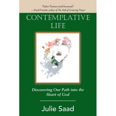 Contemplative Life: Discovering Our Path into the Heart of God
