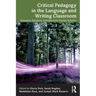 Critical Pedagogy in the Language and Writing Classroom: Strategies, Examples, Activities from Teacher Scholars