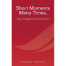 Short Moments Many Times, Open Intelligence Becomes Obvious!: The Most Powerful and Easy Way to Live