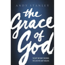 The Grace of God: The Gift We Don't Deserve, the Love We Can't Believe