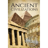 Ancient Civilizations: A Concise Guide to Ancient Rome, Egypt, and Greece