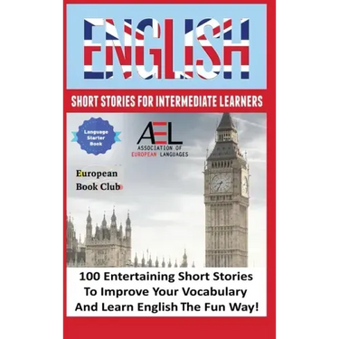 English Short Stories for Intermediate Learners: 100 English Short Stories to Improve Your Vocabulary and Learn English the Fun Way