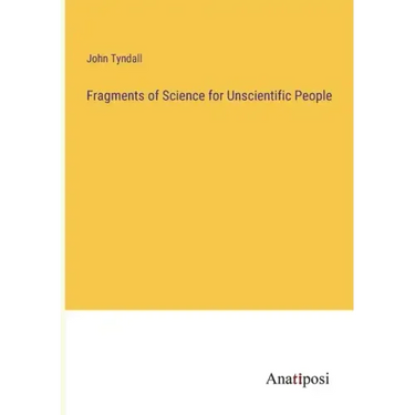 Fragments of Science for Unscientific People