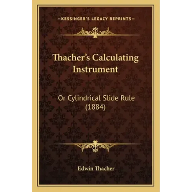 Thacher's Calculating Instrument: Or Cylindrical Slide Rule (1884)