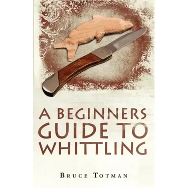 A Beginners Guide to Whittling