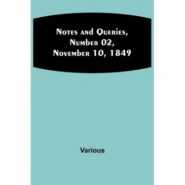 Notes and Queries, Number 02, November 10, 1849