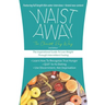 Waist Away: The Inspirational Guide to Lose Weight Through Intermittent Fasting