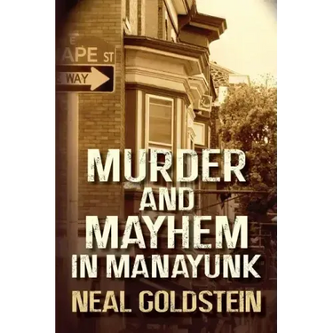Murder and Mayhem in Manayunk: A Jack Regan/Izzy Ichowitz Novel