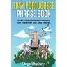 Easy Portuguese Phrase Book: Over 1500 Common Phrases For Everyday Use And Travel