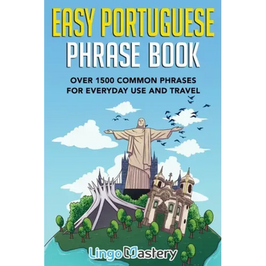 Easy Portuguese Phrase Book: Over 1500 Common Phrases For Everyday Use And Travel