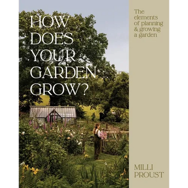 How Does Your Garden Grow?: The Elements of Planning, Growing & Caring for a Garden