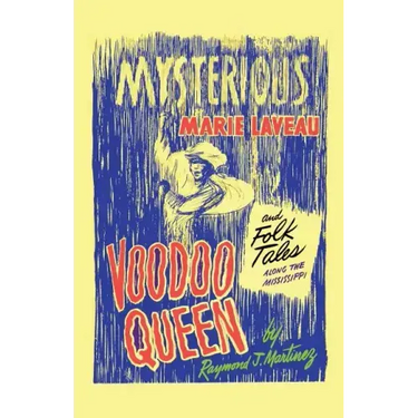 Mysterious Marie Laveau, Voodoo Queen, And Folk Tales Along The Mississippi