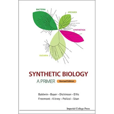 Synthetic Biology - A Primer (Revised Edition)