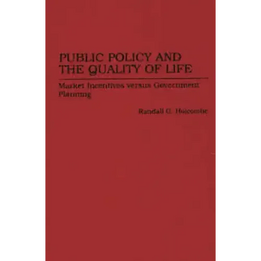 Public Policy and the Quality of Life: Market Incentives Versus Government Planning