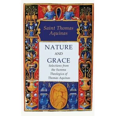 Nature and Grace: Selections from the Summa Theologica of Thomas Aquinas