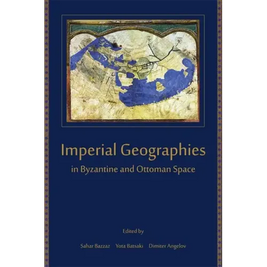 Imperial Geographies in Byzantine and Ottoman Space