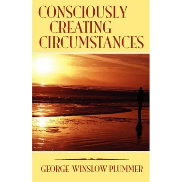 Consciously Creating Circumstances