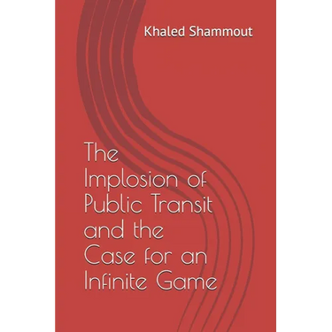 The Implosion of Public Transit and the Case for an Infinite Game
