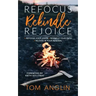 Refocus Rekindle Rejoice