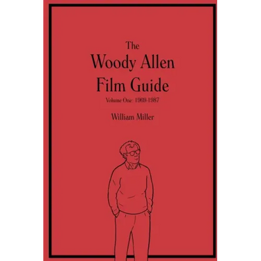 The Woody Allen Film Guide: Volume One: 1969-1987