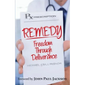 Remedy: Freedom Through Deliverance