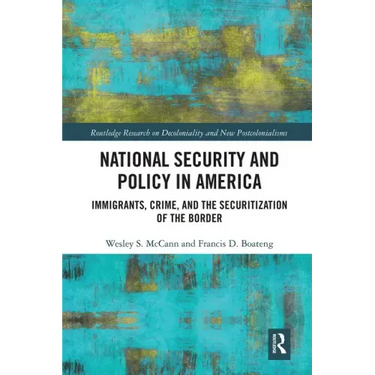 National Security and Policy in America: Immigrants, Crime, and the Securitization of the Border