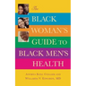 The Black Woman's Guide to Black Men's Health