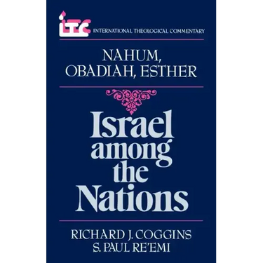 Israel Among the Nations: A Commentary on the Books of Nahum and Obadiah and Esther