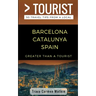 Greater Than a Tourist- Barcelona Catalunya Spain: 50 Travel Tips from a Local
