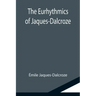 The Eurhythmics of Jaques-Dalcroze