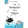 How to Avoid Catching The Bridezilla Virus: A Practical and Humorous Guide to Managing and Avoiding Wedding Stress