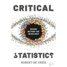 Critical Statistics: Seeing Beyond the Headlines