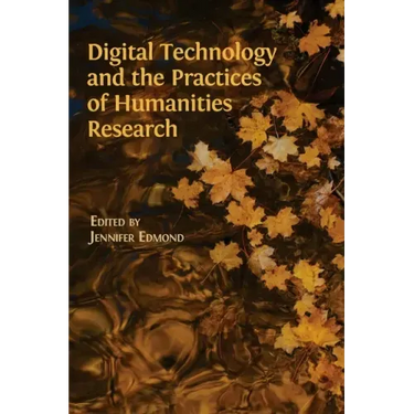 Digital Technology and the Practices of Humanities Research