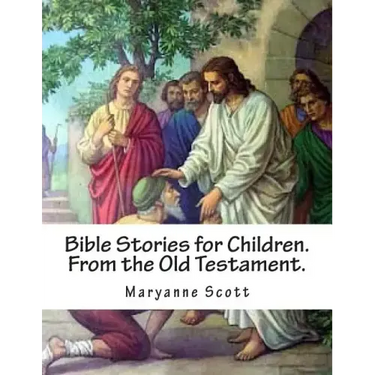 Bible Stories for Children. From the Old Testament.