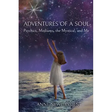 Adventures of a Soul: Psychics, Mediums, the Mystical, and Me