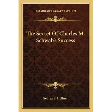 The Secret of Charles M. Schwab's Success