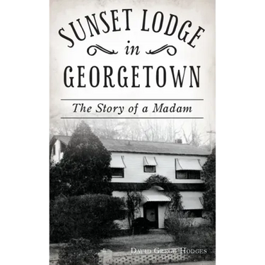 Sunset Lodge in Georgetown: The Story of a Madam
