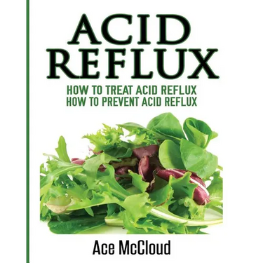 Acid Reflux: How To Treat Acid Reflux: How To Prevent Acid Reflux